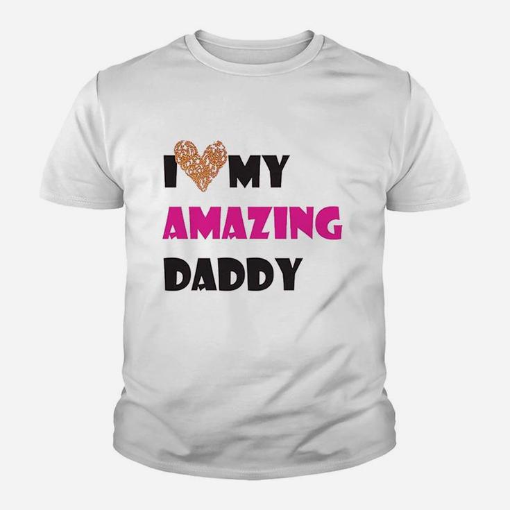 I Love My Amazing Daddy, dad birthday gifts Kid T-Shirt
