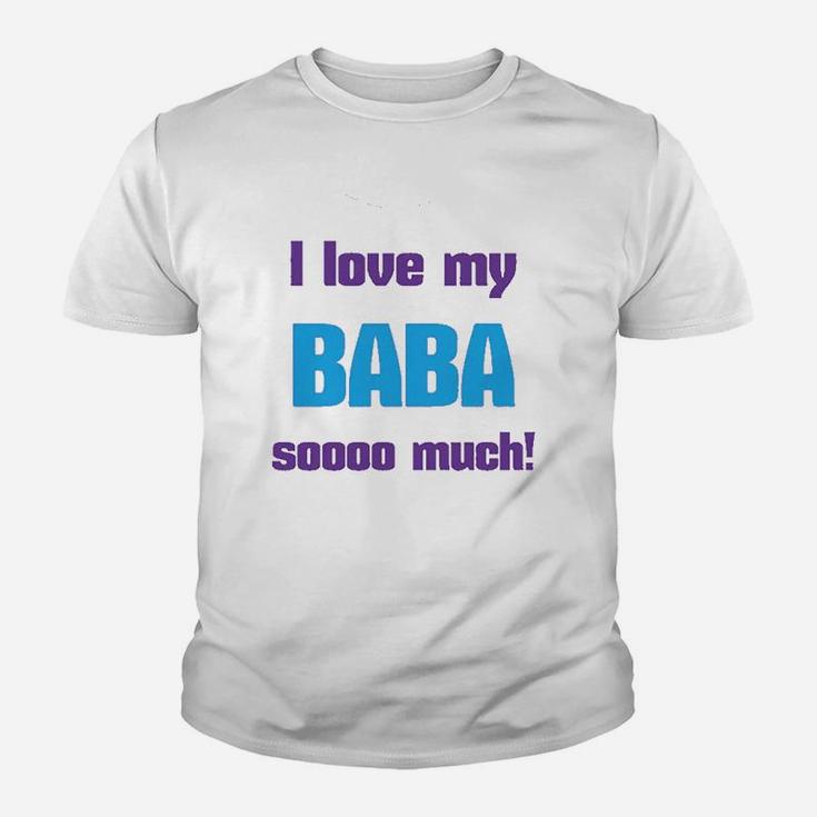 I Love My Baba Sooo Much Dad Fathers Day Kid T-Shirt