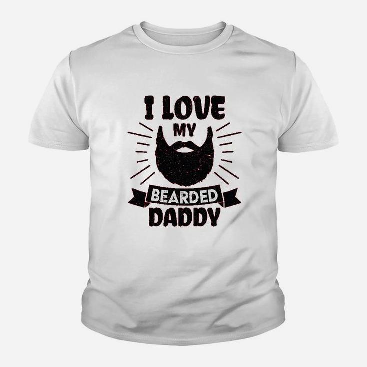 I Love My Bearded Daddy, dad birthday gifts Kid T-Shirt