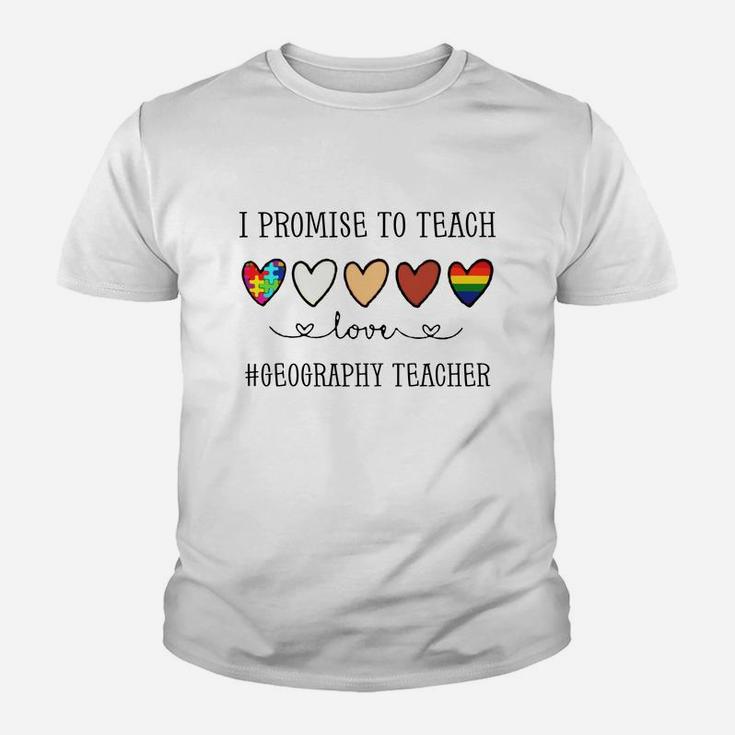I Promise To Teach Love Geography Teacher Inspirational Saying Teaching Job Title Kid T-Shirt