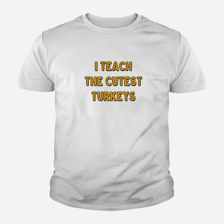 I Teach The Cutest Turkeys Thanksgiving Teacher Kid T-Shirt