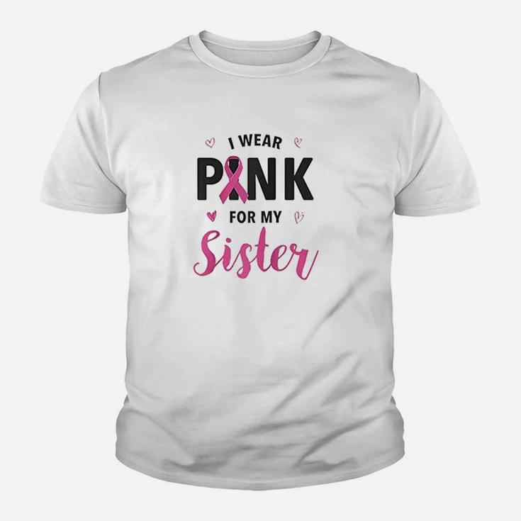 I Wear Pink For My Sister, sister presents Kid T-Shirt