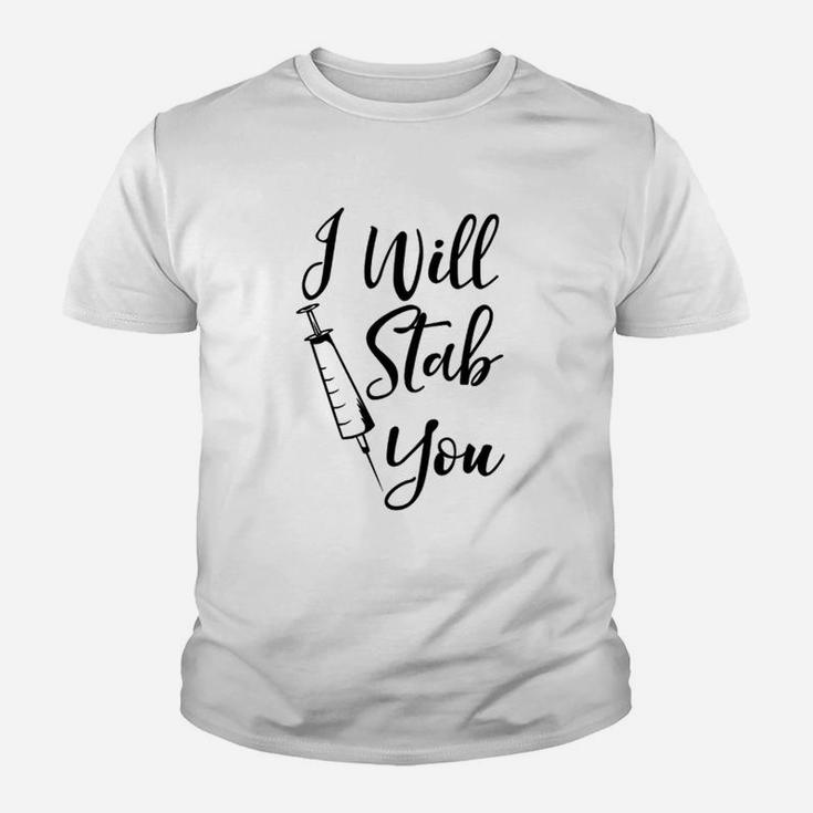 I Will Stab You Funny Nurse, funny nursing gifts Kid T-Shirt