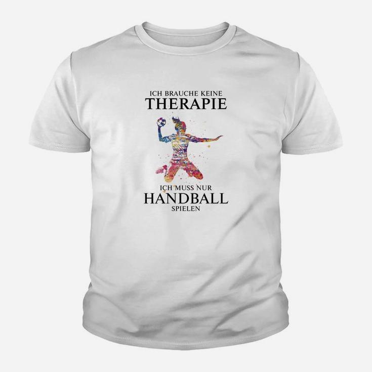 Ich Brauche Keine Therapie Handball Kinder T-Shirt