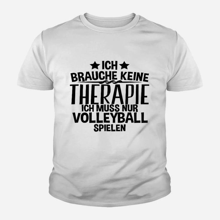 Ich Brauche-Therapie-Volleyball- Kinder T-Shirt
