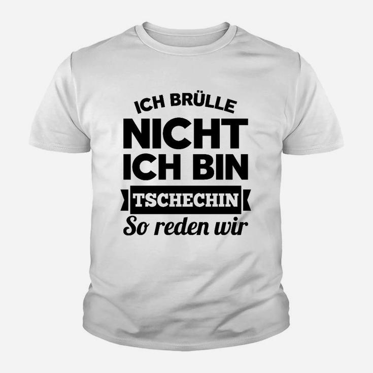 Ich Brulle Nich Ich Bin Tschechin Kinder T-Shirt