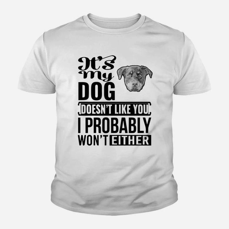 If My Rottweiler Does Not Like You I Probably Wont Either Funny Dog Lovers Kid T-Shirt