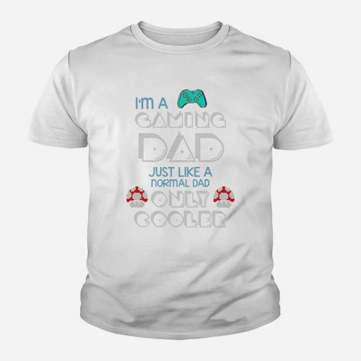Im A Gaming Dad, Just Like A Normal Dad Only Cooler Gift For Dad, Father8217s Day Kid T-Shirt