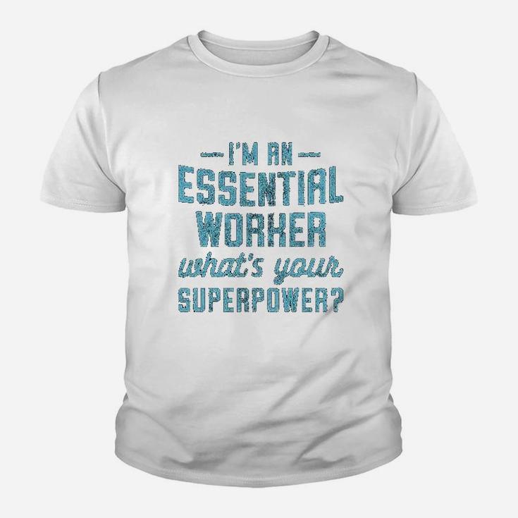 Im An Essential Worker Whats Your Superpower Kid T-Shirt