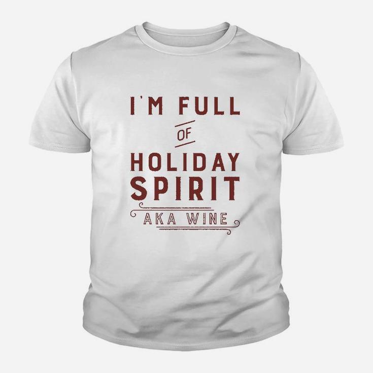 Im Full Of Holiday Spirit Aka Wine Funny Christmas Drinking Kid T-Shirt