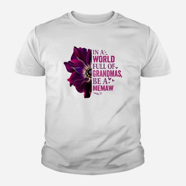 In A World Full Of Grandmas Be A Memaw Flower Quote Funny Kid T-Shirt