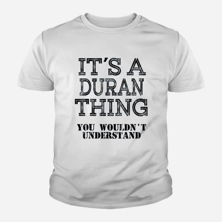 Its A Duran Thing You Wouldnt Understand Matching Family Kid T-Shirt