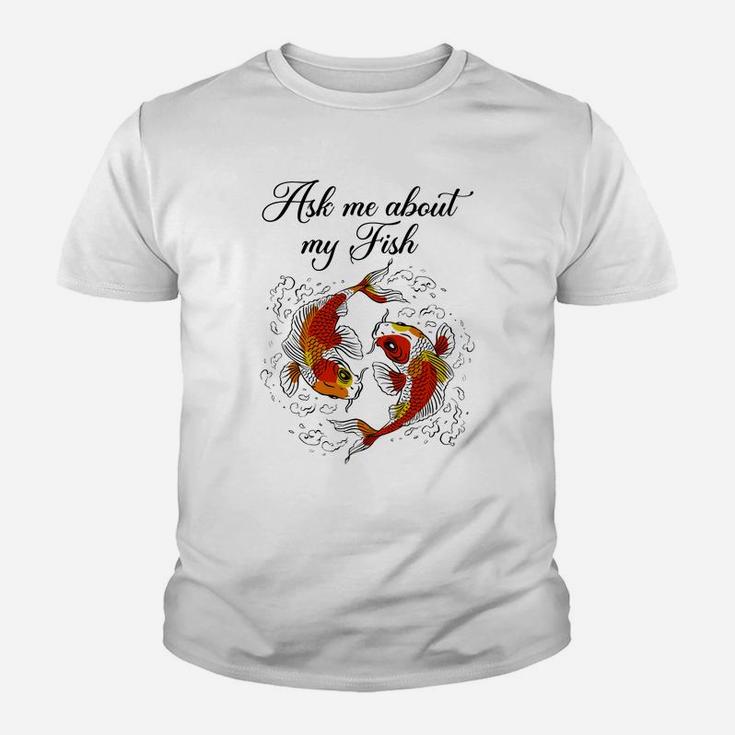 Koi Fish Lover, Ask Me About My Fish Funy Fish Gift Kid T-Shirt