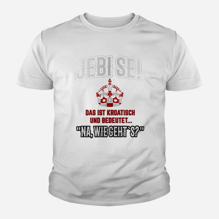 Lustiges Kroatisch Jebi se Kinder Tshirt, Wie geht's? Design