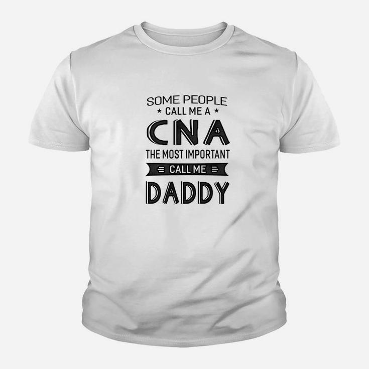 Mens Cna The Most Important Call Me Daddy Dad Gift Men Kid T-Shirt