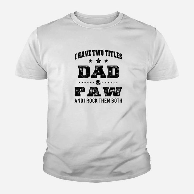 Mens Family Fathers Day I Have Two Titles Dad And Paw Me Kid T-Shirt