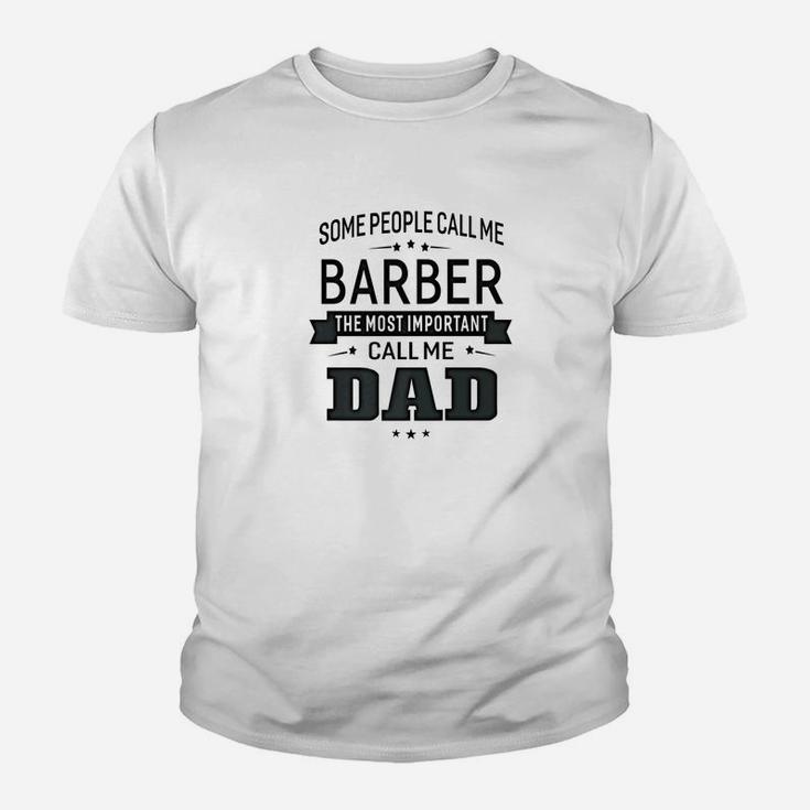 Mens Some Call Me Barber The Important Call Me Dad Men Kid T-Shirt
