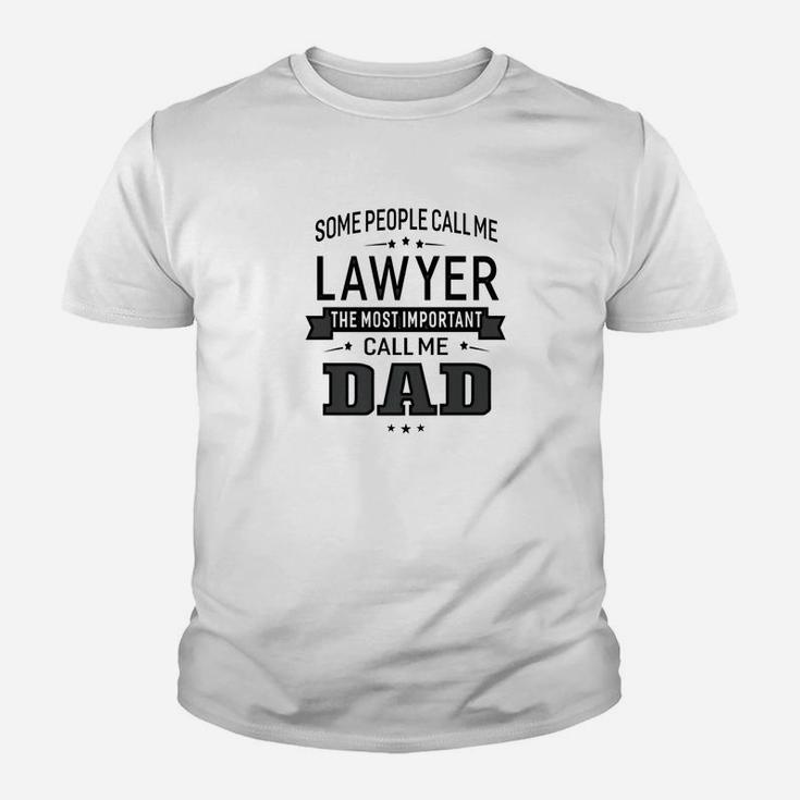 Mens Some Call Me Lawyer The Important Call Me Dad Men Kid T-Shirt