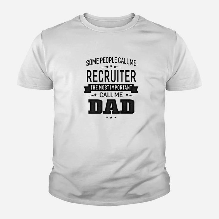 Mens Some Call Me Recruiter The Important Call Me Dad Men Kid T-Shirt