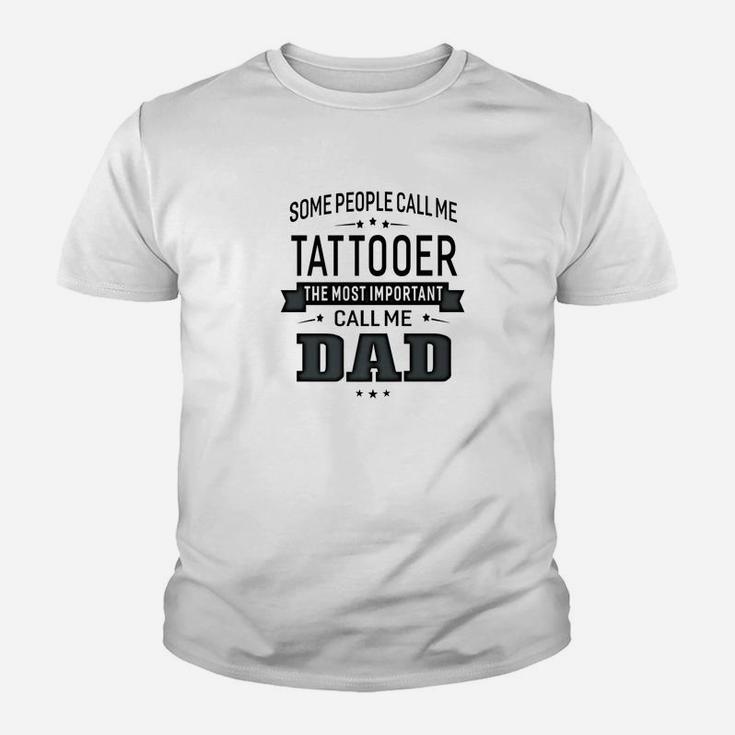 Mens Some Call Me Tattooer The Important Call Me Dad Men Kid T-Shirt