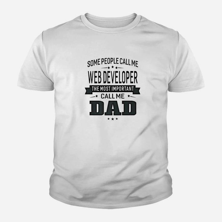 Mens Some Call Me Web Developer The Important Call Me Dad Men Ts Kid T-Shirt