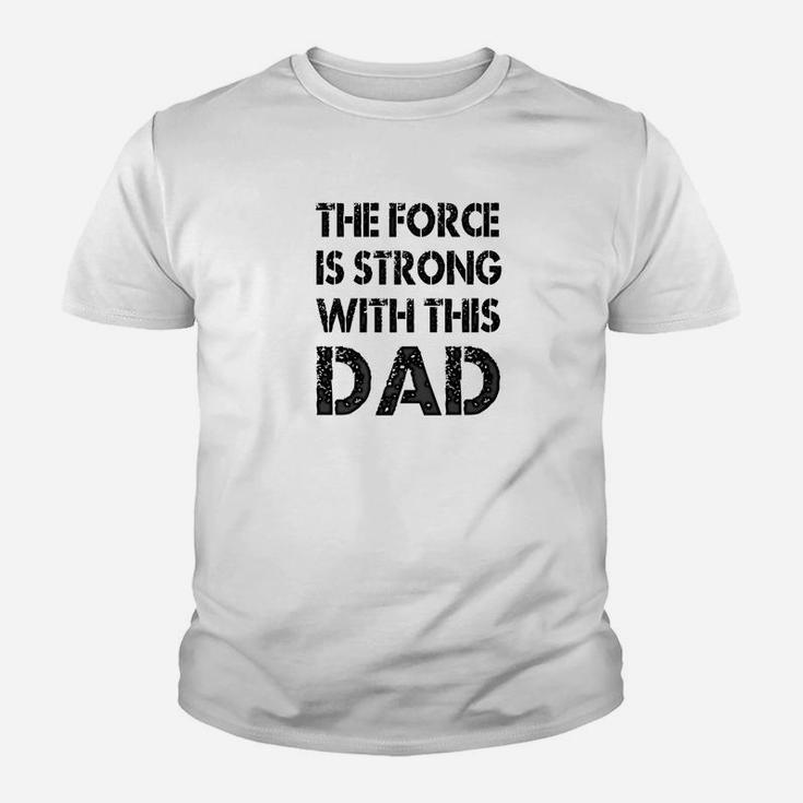 Mens The Force Is Strong With This Dad Fathers Day Gift Kid T-Shirt