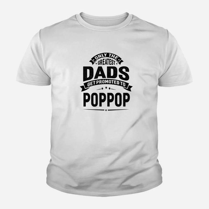 Mens The Greatest Dads Get Promoted To Poppop Grandpa Kid T-Shirt