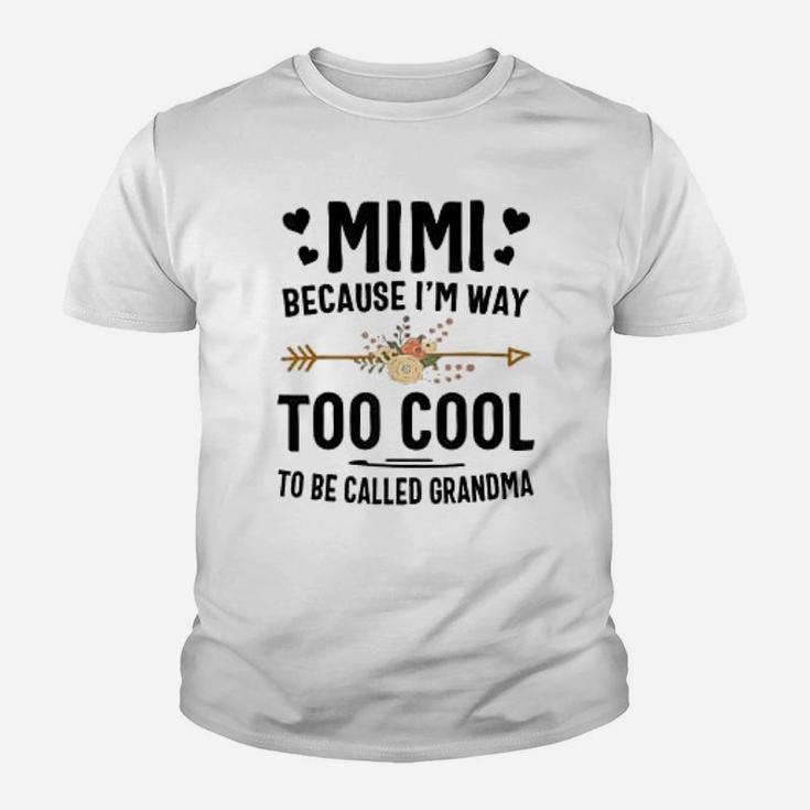 Mimi Because I Am Way Too Cool To Be Called Grandma Kid T-Shirt