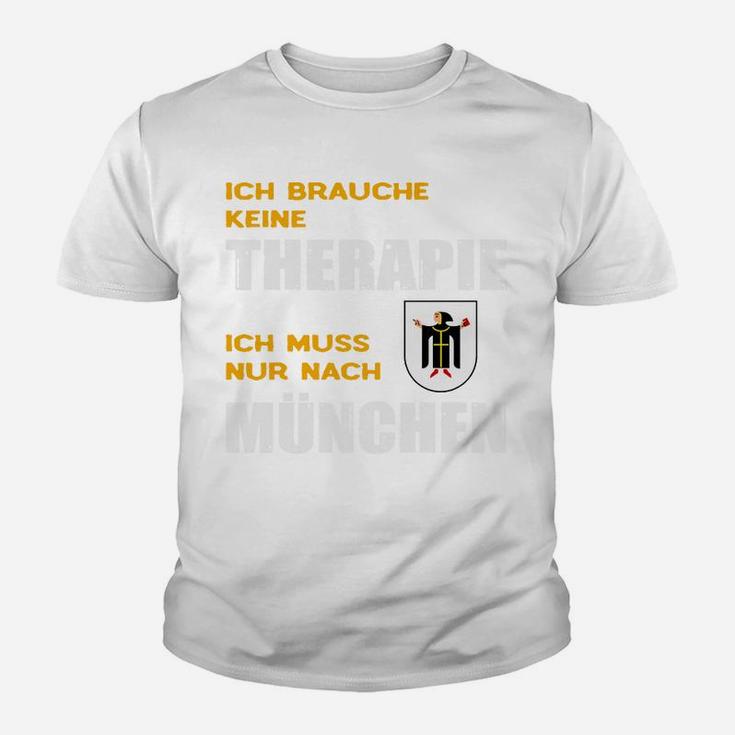 München Therapie Kinder Tshirt Ich Muss Nur Nach München – Lustiges Motiv