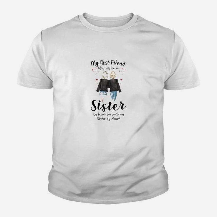 My Best Friend May Not Be My Sister, best friend gifts Kid T-Shirt