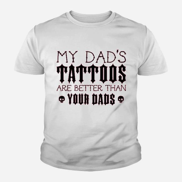 My Dads Tattoos Are Better Than Your Dads Baby Kid T-Shirt
