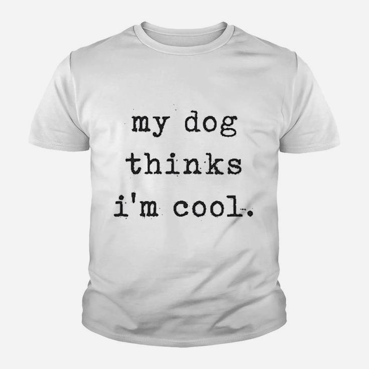My Dog Thinks Im Cools Kid T-Shirt