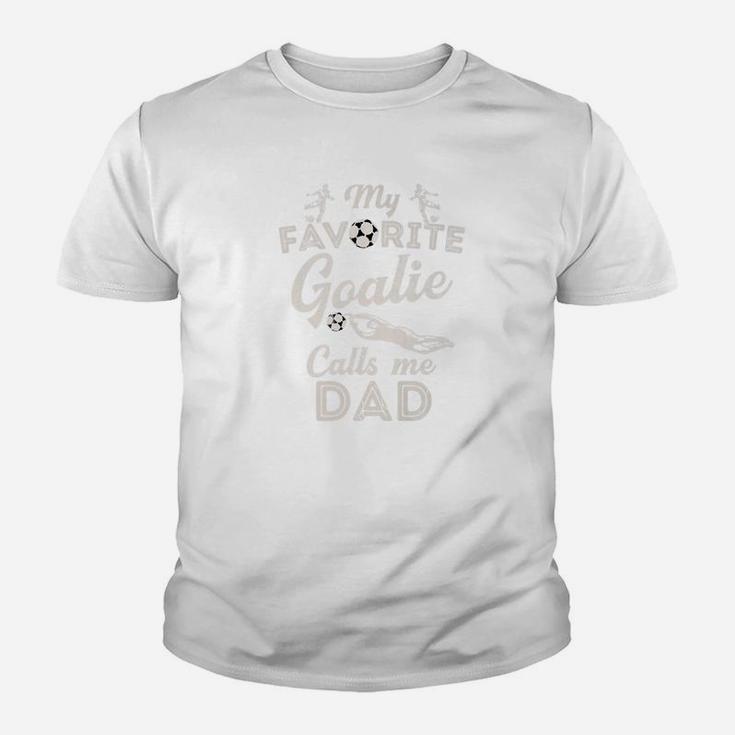 My Favorite Goalie Calls Me Dad Shirt Soccer Fathers Day Kid T-Shirt