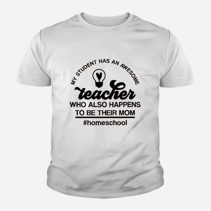 My Student Has An Awesome Teacher Homeschool Kid T-Shirt