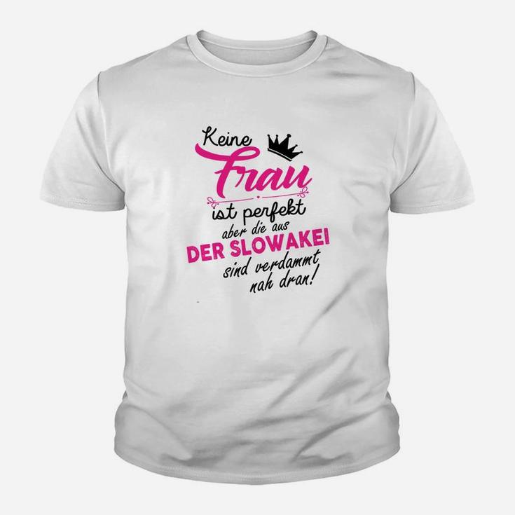 Neine Frau Ist Perfekt Der Slowakei- Kinder T-Shirt