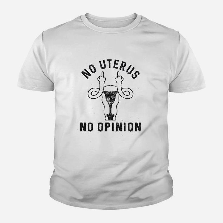 No Uterus No Opinion Funny Political Womens Rights Kid T-Shirt