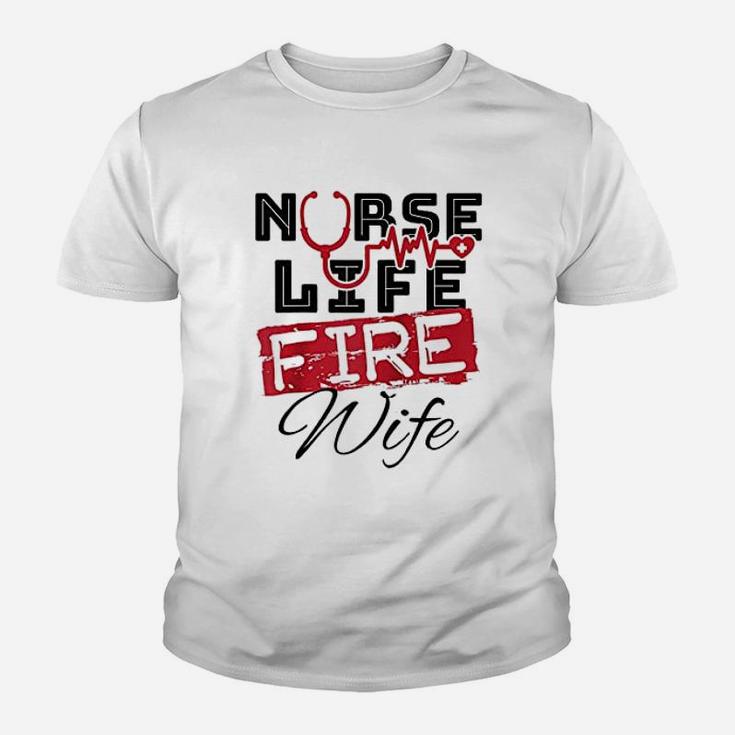 Nurse Life Fire Wife Fireman Firefighter Wife Kid T-Shirt