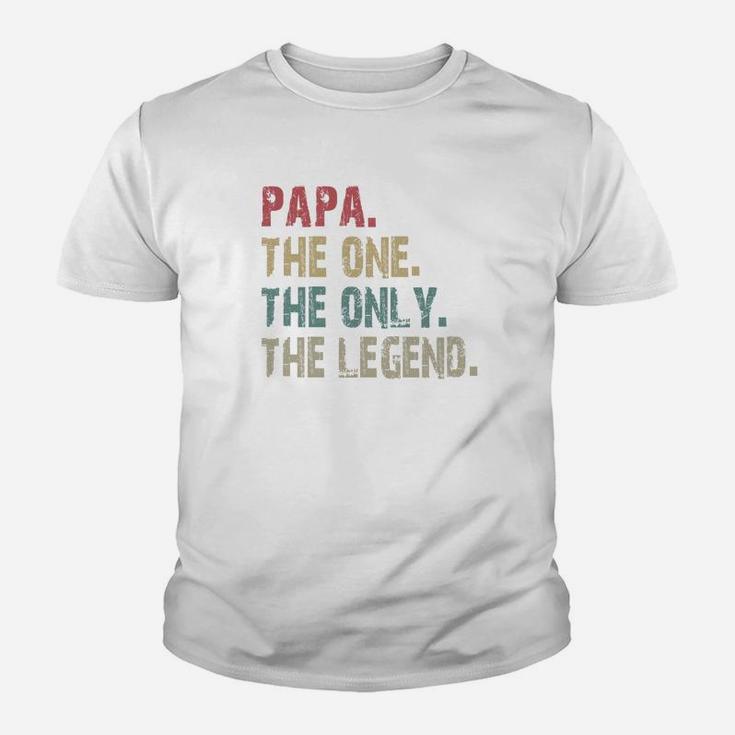 Papa The One The Only The Legend Shirt Kid T-Shirt