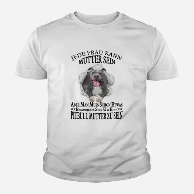 Pitbull 01 Jede Frau Kann Mutter Sein Kinder T-Shirt