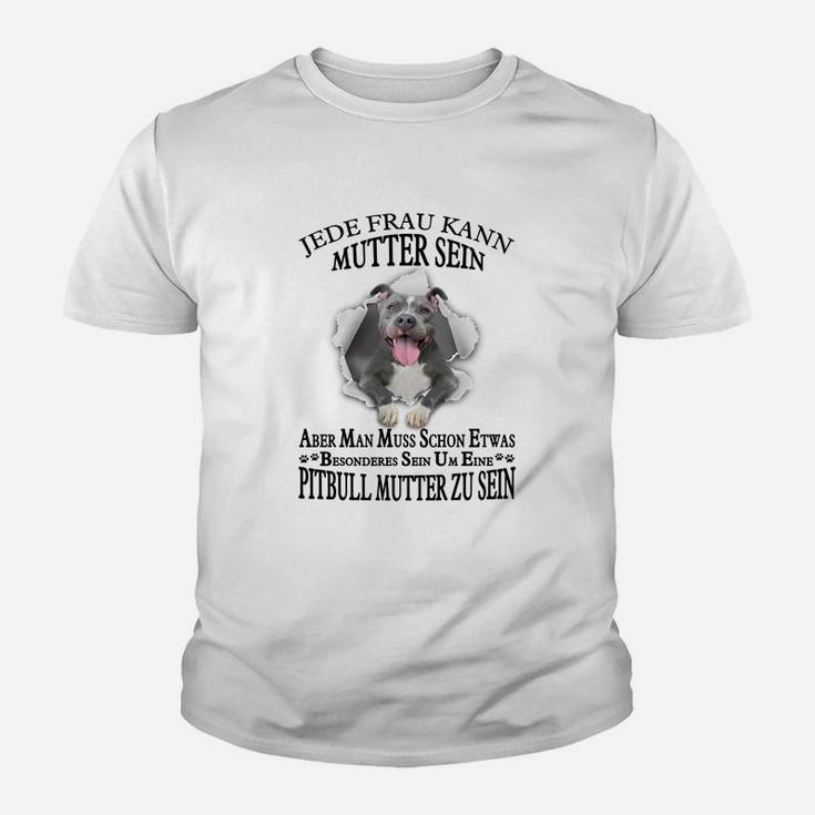 Pitbull 01 Jede Frau Kann Mutter Sein Kinder T-Shirt