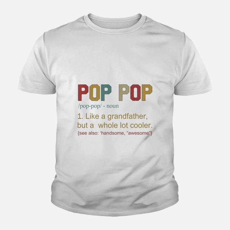 Pop Pop Definition Like A Grandfather Father Day Shirt Kid T-Shirt