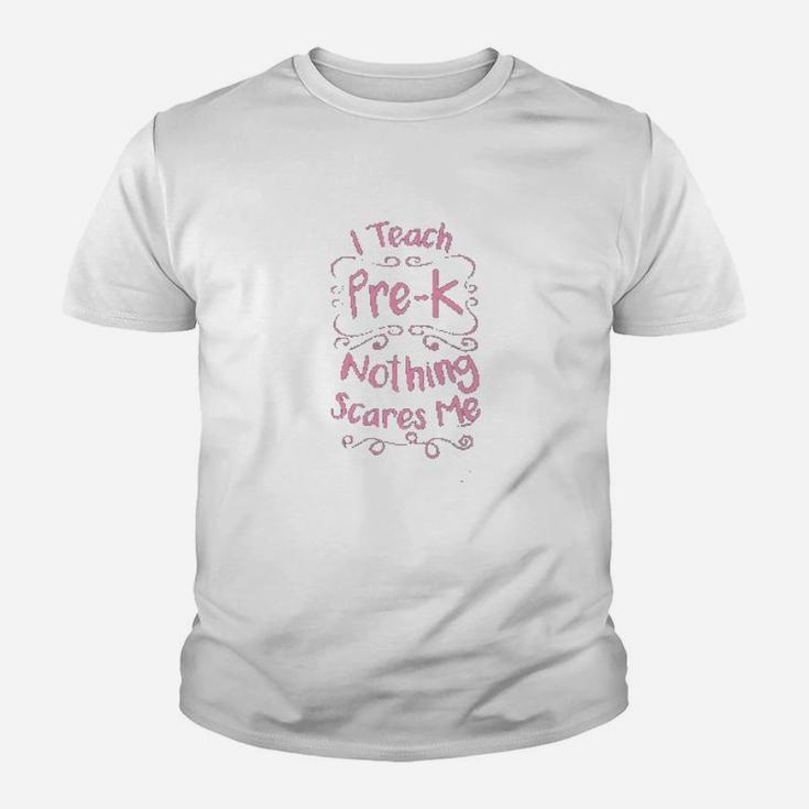 Pre-k Teacher Gifts I Teach Pre-k Nothing Scares Me Teachers Day Kid T-Shirt