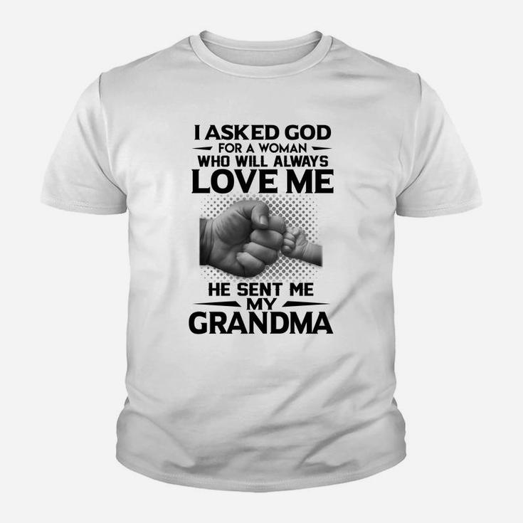 Quote I Ask God For A Woman Who Will Always Love Me He Sent Me My Grandma Kid T-Shirt