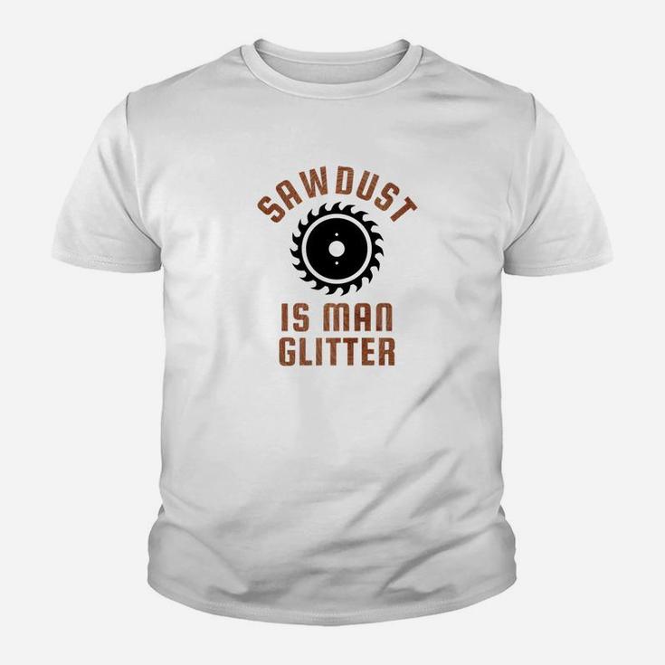 Sawdust Is Man Glitter Funny Daddy Fathers Day Kid T-Shirt