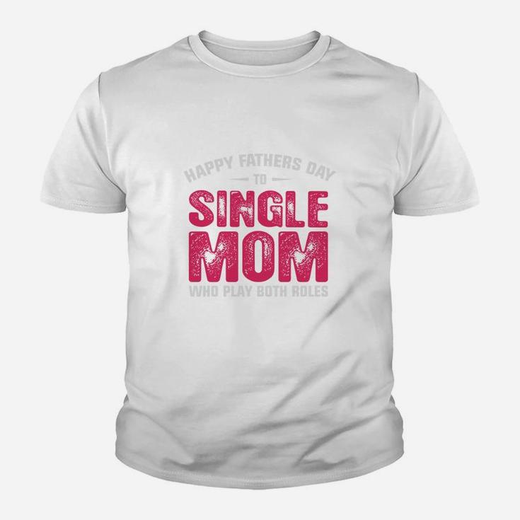 Single Mom Fathers Day, dad birthday gifts Kid T-Shirt