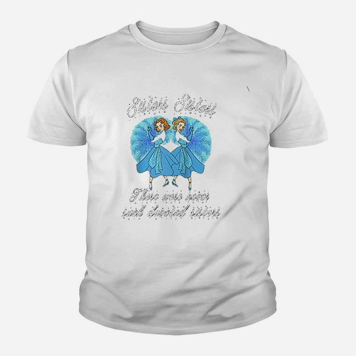 Sisters Sisters There Were Never Such Devoted Sisters Kid T-Shirt