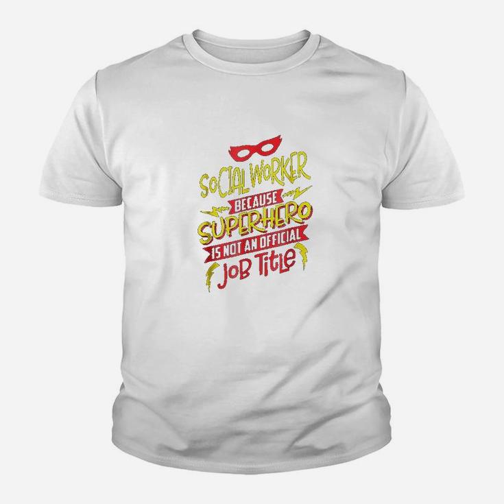 Social Worker Because Superhero Not A Job Title Kid T-Shirt