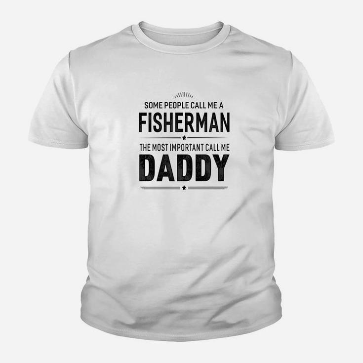 Some People Call Me A Fisherman Daddy Gifts Kid T-Shirt