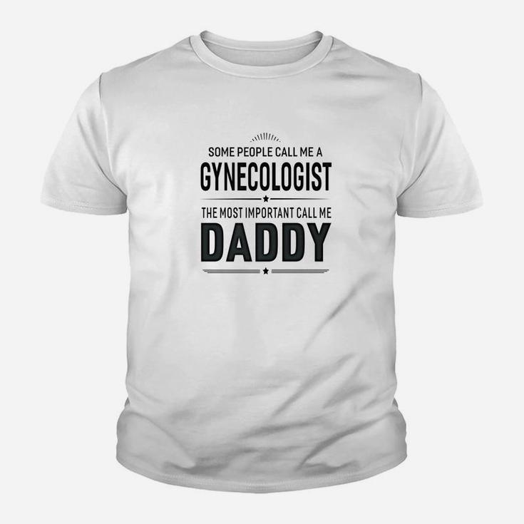 Some People Call Me A Gynecologist Daddy Gifts Kid T-Shirt