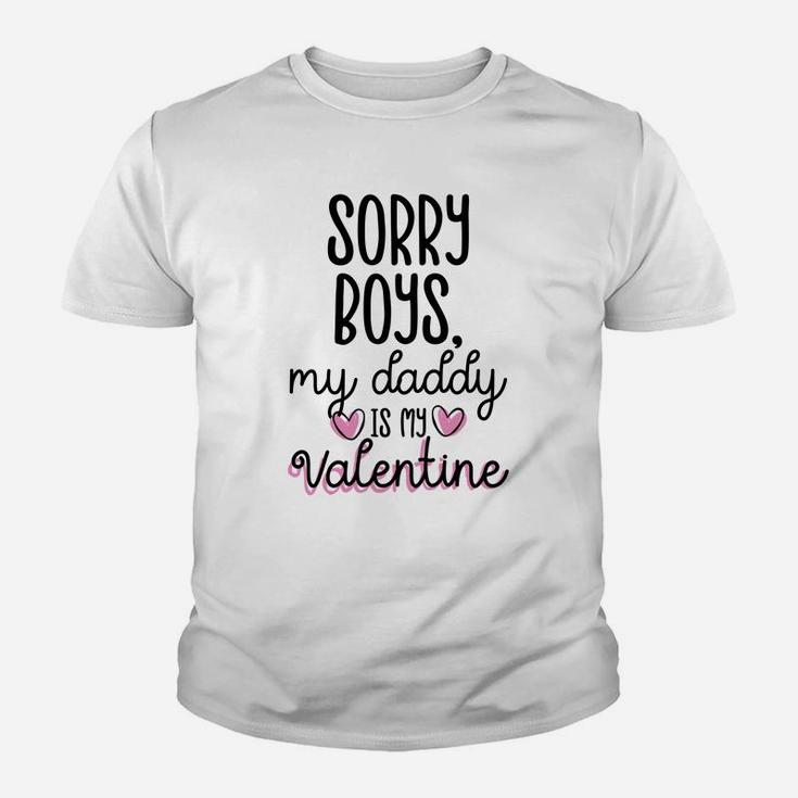 Sorry Boys Daddy Is My Valentine Shirt Daddys Girl Kid T-Shirt